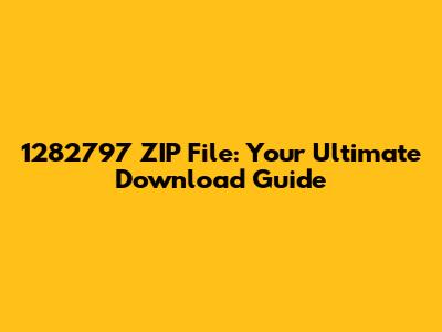 1282797 ZIP File: Your Ultimate Download Guide