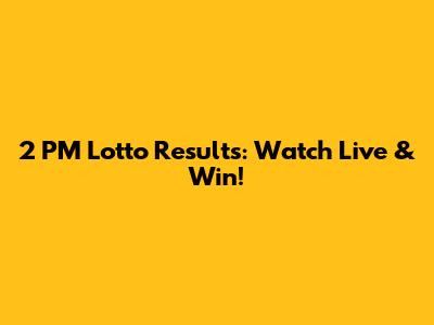 2 PM Lotto Results: Watch Live & Win!
