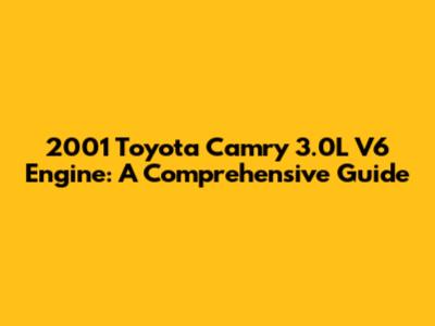 2001 Toyota Camry 3.0L V6 Engine: A Comprehensive Guide