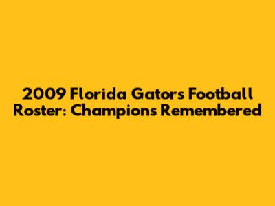 2009 Florida Gators Football Roster: Champions Remembered