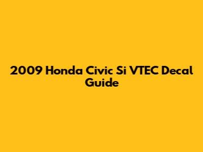 2009 Honda Civic Si VTEC Decal Guide