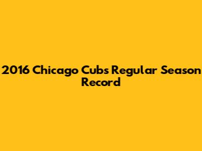 2016 Chicago Cubs Regular Season Record