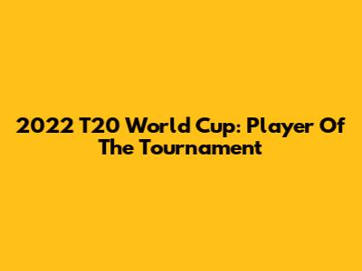 2022 T20 World Cup: Player Of The Tournament