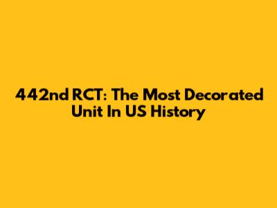 442nd RCT: The Most Decorated Unit In US History