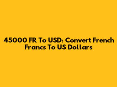 45000 FR To USD: Convert French Francs To US Dollars