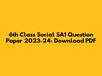 6th Class Social SA1 Question Paper 2023-24: Download PDF