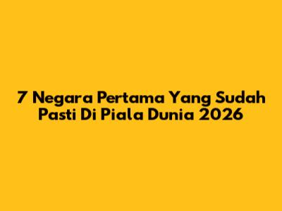 7 Negara Pertama Yang Sudah Pasti Di Piala Dunia 2026