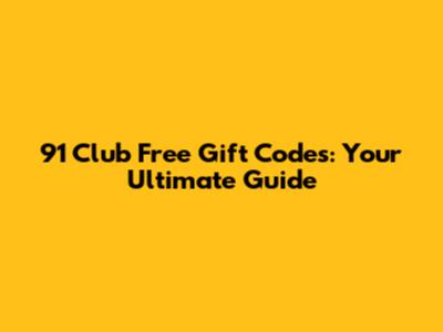 91 Club Free Gift Codes: Your Ultimate Guide