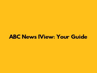 ABC News IView: Your Guide
