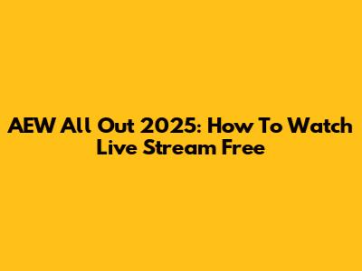 AEW All Out 2025: How To Watch Live Stream Free