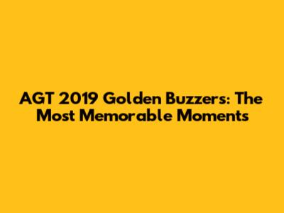 AGT 2019 Golden Buzzers: The Most Memorable Moments