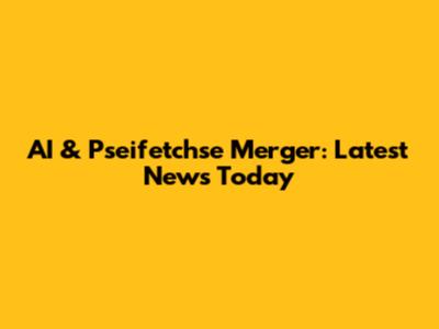 AI & Pseifetchse Merger: Latest News Today