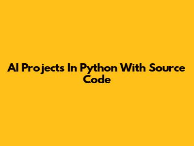 AI Projects In Python With Source Code