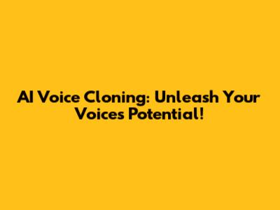 AI Voice Cloning: Unleash Your Voice's Potential!