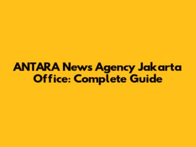 ANTARA News Agency Jakarta Office: Complete Guide