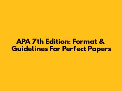 APA 7th Edition: Format & Guidelines For Perfect Papers