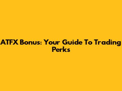 ATFX Bonus: Your Guide To Trading Perks