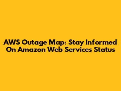 AWS Outage Map: Stay Informed On Amazon Web Services Status