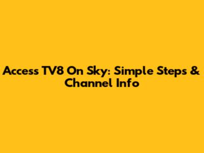Access TV8 On Sky: Simple Steps & Channel Info