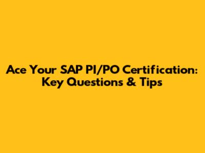 Ace Your SAP PI/PO Certification: Key Questions & Tips