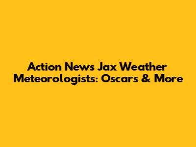 Action News Jax Weather Meteorologists: Oscars & More