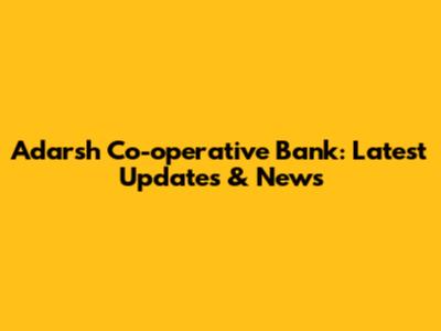 Adarsh Co-operative Bank: Latest Updates & News