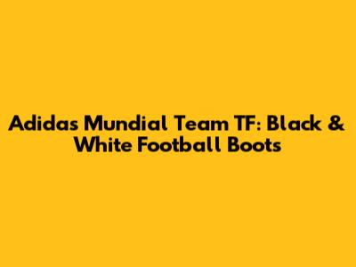 Adidas Mundial Team TF: Black & White Football Boots