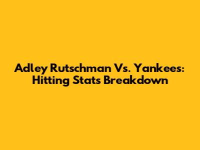 Adley Rutschman Vs. Yankees: Hitting Stats Breakdown