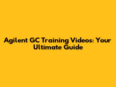 Agilent GC Training Videos: Your Ultimate Guide