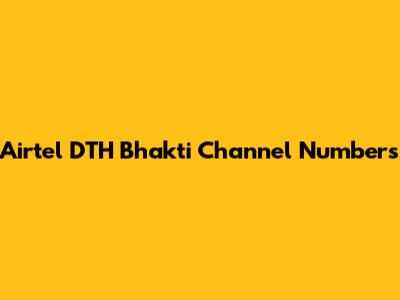 Airtel DTH Bhakti Channel Numbers