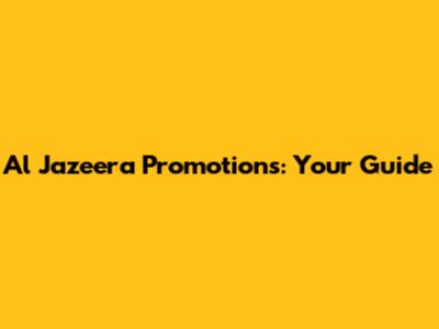 Al Jazeera Promotions: Your Guide