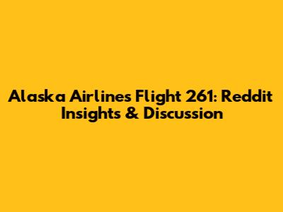 Alaska Airlines Flight 261: Reddit Insights & Discussion