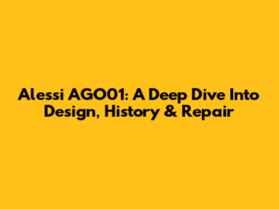Alessi AGO01: A Deep Dive Into Design, History & Repair