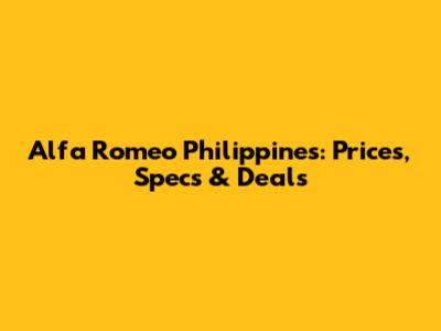 Alfa Romeo Philippines: Prices, Specs & Deals