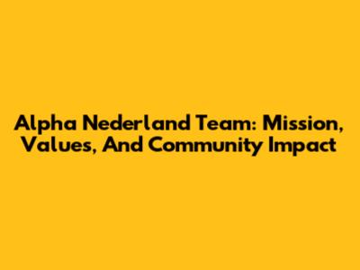 Alpha Nederland Team: Mission, Values, And Community Impact