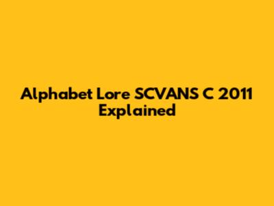 Alphabet Lore SCVANS C 2011 Explained