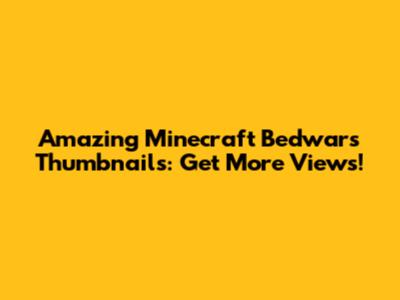 Amazing Minecraft Bedwars Thumbnails: Get More Views!