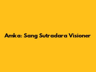 Amka: Sang Sutradara Visioner