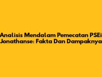 Analisis Mendalam Pemecatan PSEi Jonathanse: Fakta Dan Dampaknya