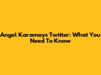 Angel Karamoy's Twitter: What You Need To Know