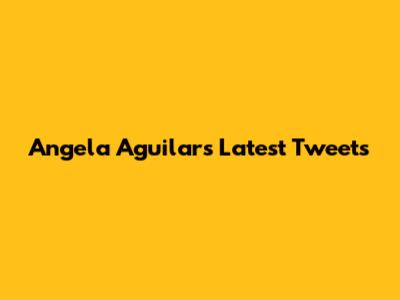 Angela Aguilar's Latest Tweets