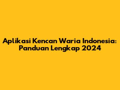Aplikasi Kencan Waria Indonesia: Panduan Lengkap 2024