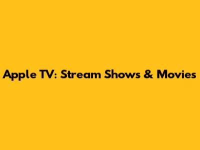Apple TV: Stream Shows & Movies
