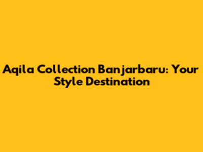 Aqila Collection Banjarbaru: Your Style Destination