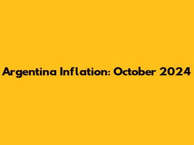 Argentina Inflation: October 2024