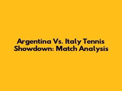 Argentina Vs. Italy Tennis Showdown: Match Analysis
