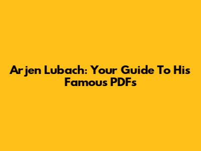 Arjen Lubach: Your Guide To His Famous PDFs