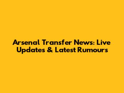 Arsenal Transfer News: Live Updates & Latest Rumours