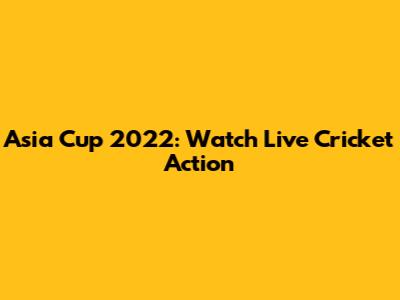 Asia Cup 2022: Watch Live Cricket Action