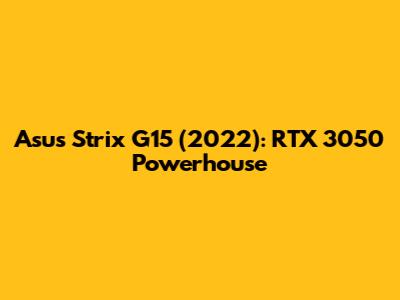 Asus Strix G15 (2022): RTX 3050 Powerhouse